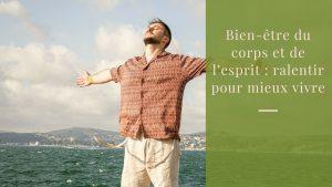 Bien-être du corps et de l’esprit : ralentir pour mieux vivre
