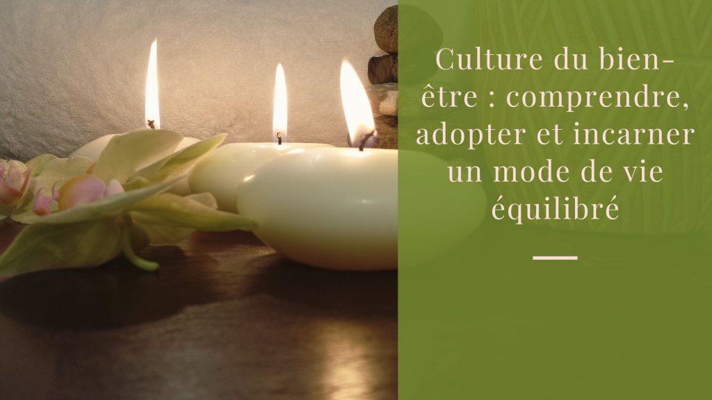 Culture du bien-être comprendre, adopter et incarner un mode de vie équilibré