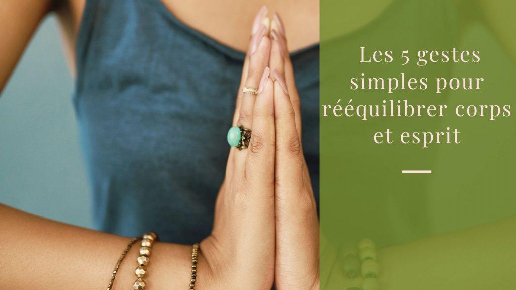 Reconnexion à soi 5 gestes simples pour rééquilibrer corps et esprit
